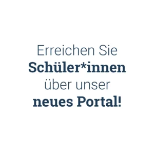 Bubble mit Text: Erreichen Sie Schüler*innen über unser neues Portal!