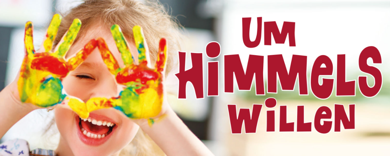 Ein Kind hat farbige Hände und als Text steht "Um Himmels Willen".